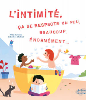 L'intimité, ça se respecte un peu, beaucoup, énormément