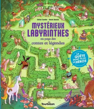 La quête dont tu es le héros : Mystérieux labyrinthes au pays des contes et légendes