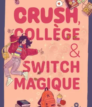 Crush, collège et switch magique
