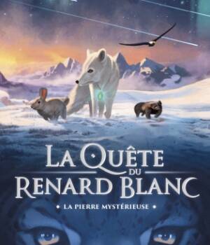 La quête du renard blanc t.1 : La pierre mystérieuse
