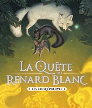 La quête du renard blanc t.2 : Les cinq épreuves