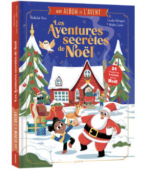 Mon album de l'Avent : Les Aventures secrètes de Noël - Mes 24 chapitres à ouvrir avant Noël