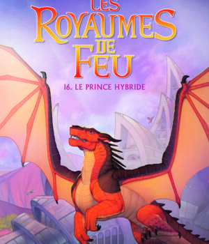 Les Royaumes de Feu t.16 : Le prince hybride