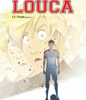 Louca t.13 : Finale (partie 1)