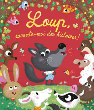 Loup, raconte-moi des histoires !