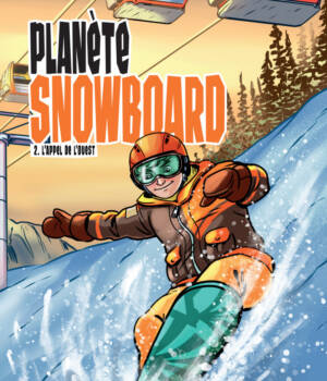 Planète Snowboard t.2 : L'appel de l'ouest