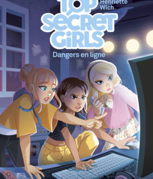 Top secret girls : Dangers en ligne